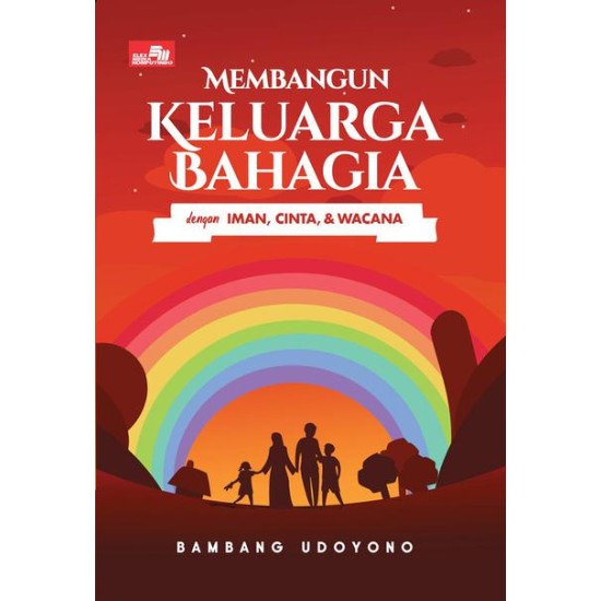 Membangun Keluarga Bahagia dengan Iman, Cinta, dan Wacana