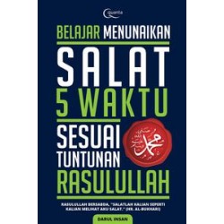 Belajar Menunaikan Salat Lima Waktu Sesuai Tuntunan Rasulullah Belajar Menunaikan Salat Lima Waktu Sesuai Tuntunan Rasulullah