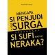 Mengapa Si Penjudi Masuk Surga Sedangkan Si Sufi Masuk Neraka?