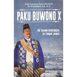 Paku Buwono X: 46 Tahun Berkuasa di Tanah Jawa Paku Buwono X: 46 Tahun Berkuasa di Tanah Jawa