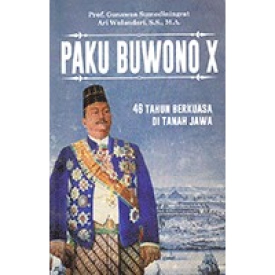 Paku Buwono X: 46 Tahun Berkuasa di Tanah Jawa