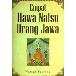 Empat Hawa Nafsu Orang Jawa Empat Hawa Nafsu Orang Jawa