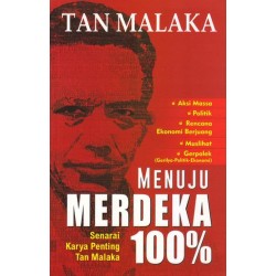 Tan Malaka : Menuju Merdeka 100% Tan Malaka : Menuju Merdeka 100%