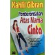 Kahlil Gibran: Pemberontakan Atas Nama Cinta