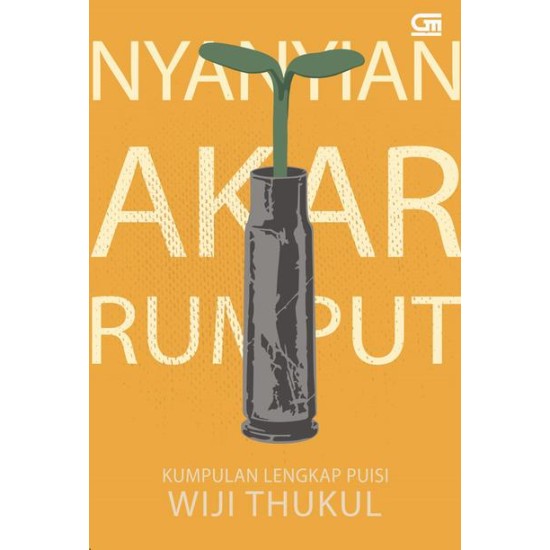 Nyanyian Akar Rumput - Kumpulan Lengkap Puisi (Cetak Ulang 2019)