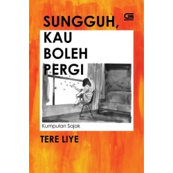 Sungguh, Kau Boleh Pergi - Kumpulan Sajak* Ket: Hard Cover Sungguh, Kau Boleh Pergi - Kumpulan Sajak* Ket: Hard Cover