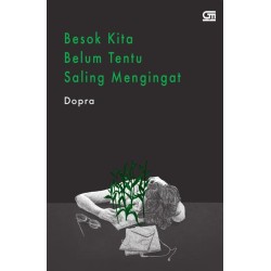 Besok Kita Belum Tentu Saling Mengingat Besok Kita Belum Tentu Saling Mengingat