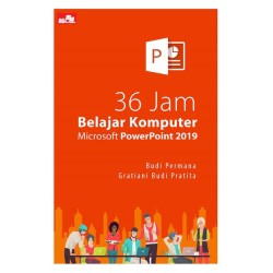 36 Jam Belajar Komputer Microsoft PowerPoint 2019 36 Jam Belajar Komputer Microsoft PowerPoint 2019