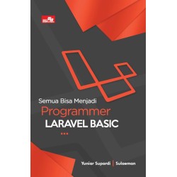 Semua Bisa Menjadi Programmer Laravel Basic Semua Bisa Menjadi Programmer Laravel Basic