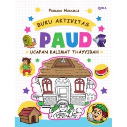 Buku Aktivitas Paud : Ucapan Kalimat Thayyibah Buku Aktivitas Paud : Ucapan Kalimat Thayyibah