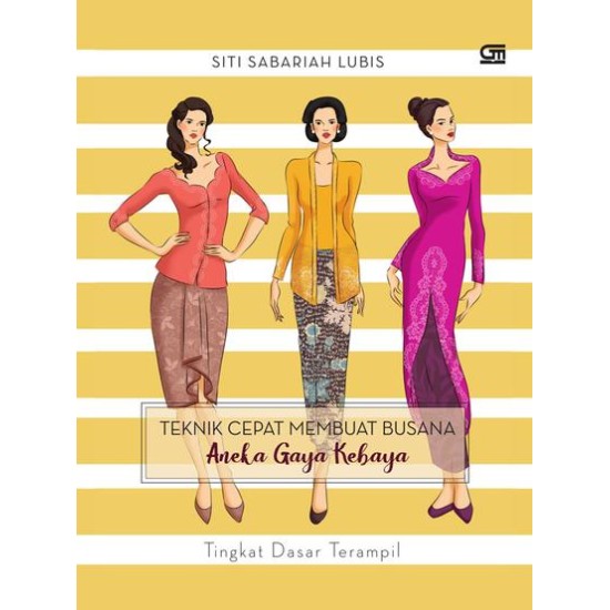 Teknik Cepat Membuat Busana - Aneka Gaya Kebaya