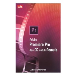 Adobe Premiere Pro dan CC untuk Pemula Adobe Premiere Pro dan CC untuk Pemula