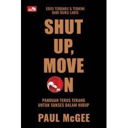 Shut Up, Move On (Edisi 2020) Panduan Terus Terang untuk Sukses dalam Hidup Shut Up, Move On (Edisi 2020) Panduan Terus Terang untuk Sukses dalam Hidup