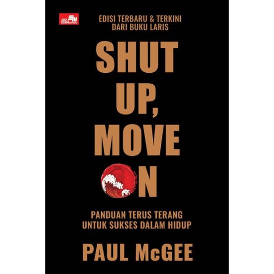 Shut Up, Move On (Edisi 2020) Panduan Terus Terang untuk Sukses dalam Hidup