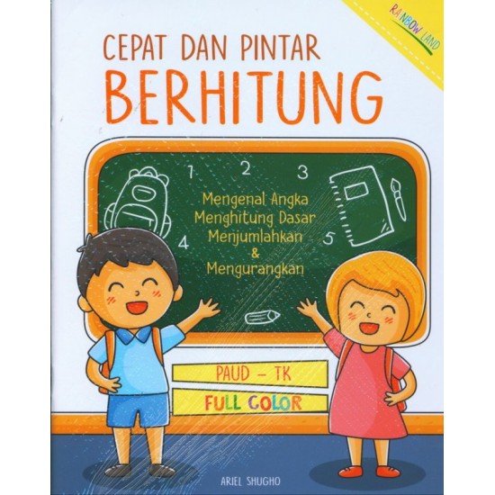 CEPAT DAN PINTAR BERHITUNG (MENGENAL ANGKA : MENGHITUNG DASAR : MENJUMLAHKAN & MENGURANGKAN)