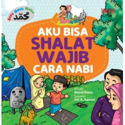 SERI ADAB NABI : AKU BISA SHALAT WAJIB CARA NABI SERI ADAB NABI : AKU BISA SHALAT WAJIB CARA NABI