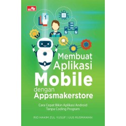 Membuat Aplikasi Mobile dengan Appsmakerstore Membuat Aplikasi Mobile dengan Appsmakerstore