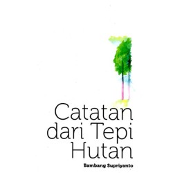 Catatan Dari Tepi Hutan Catatan Dari Tepi Hutan