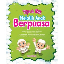 Tips dan Trik Melatih Anak Berpuasa Tips dan Trik Melatih Anak Berpuasa
