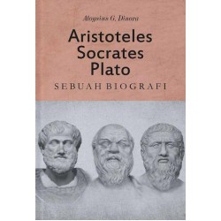 ARISTOTELES, SOCRATES, PLATO: Sebuah Biografi ARISTOTELES, SOCRATES, PLATO: Sebuah Biografi