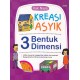 KREASI ASYIK 3 BENTUK DIMENSI