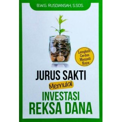 Jurus Sakti Memulai Investasi Reksa Dana Jurus Sakti Memulai Investasi Reksa Dana