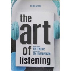 THE ART OF LISTENING: Sudahkah Anda Benar Benar Mendengarkan? THE ART OF LISTENING: Sudahkah Anda Benar Benar Mendengarkan?