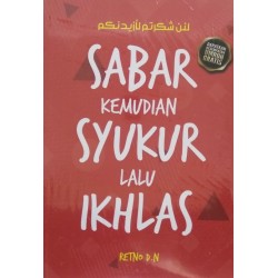 Sabar, Kemudian Syukur, Lalu Ikhlas Sabar, Kemudian Syukur, Lalu Ikhlas