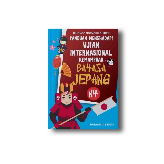 NIHONGO NORYOKU SHIKEN PANDUAN MENGHADAPI UJIAN INTERNASIONAL KEMAMPUAN BAHASA JEPANG N4