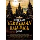 Sejarah Kekuasaan Raja-Raja Jawa