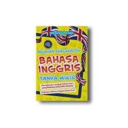 BELAJAR PERCAKAPAN BAHASA INGGRIS TANPA MIKIR BELAJAR PERCAKAPAN BAHASA INGGRIS TANPA MIKIR