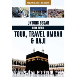 Untung Besar Buka Bisnis Tour, Travel Umrah & Haji Untung Besar Buka Bisnis Tour, Travel Umrah & Haji