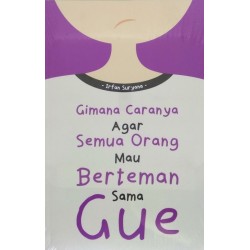 GIMANA CARANYA AGAR SEMUA ORANG MAU BERTEMAN SAMA GUE GIMANA CARANYA AGAR SEMUA ORANG MAU BERTEMAN SAMA GUE
