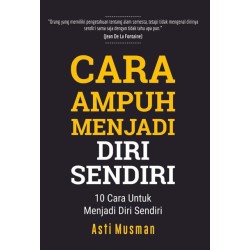 CARA AMPUH MENJADI DIRI SENDIRI: 10 Cara Untuk Menjadi Diri Sendiri CARA AMPUH MENJADI DIRI SENDIRI: 10 Cara Untuk Menjadi Diri Sendiri