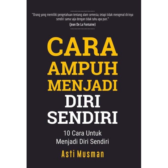 CARA AMPUH MENJADI DIRI SENDIRI: 10 Cara Untuk Menjadi Diri Sendiri