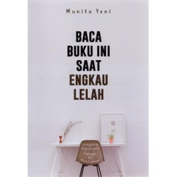 Baca Buku Ini Saat Engkau Lelah Baca Buku Ini Saat Engkau Lelah