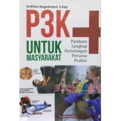 P3K Untuk Masyarakat: Panduan Lengkap Pertolongan Pertama Praktis P3K Untuk Masyarakat: Panduan Lengkap Pertolongan Pertama Praktis