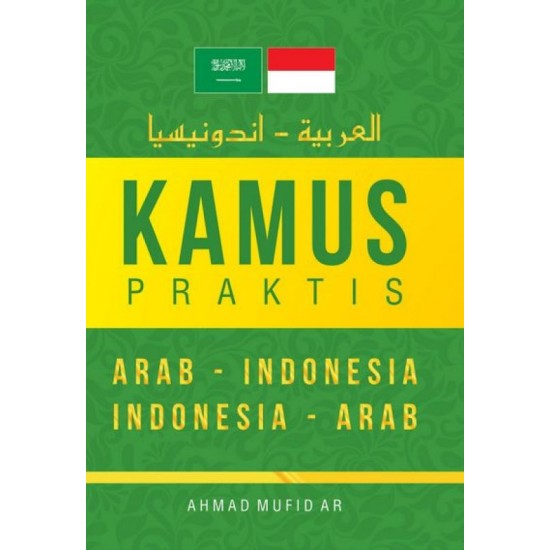 KAMUS PRAKTIS ARAB â€“ INDONESIA, INDONESIA - ARAB