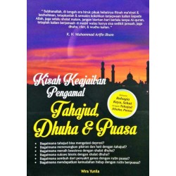 Kisah Keajaiban Pengamal Tahajud, Dhuha, & Puasa Kisah Keajaiban Pengamal Tahajud, Dhuha, & Puasa