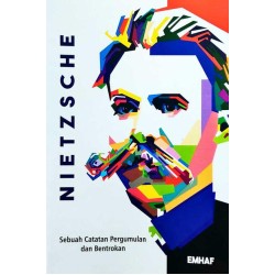 NIETZSCHE: Sebuah Catatan Pergumulan dan Bentrokan NIETZSCHE: Sebuah Catatan Pergumulan dan Bentrokan