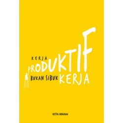 Kerja Produktif bukan Sibuk Kerja Kerja Produktif bukan Sibuk Kerja
