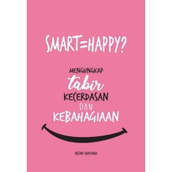SMART=HAPPY? MENGUNGKAP tabir KECERDASAN DAN KEBAHAGIAAN SMART=HAPPY? MENGUNGKAP tabir KECERDASAN DAN KEBAHAGIAAN