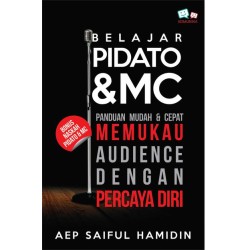 Belajar Pidato & Mc: Panduan Mudah & Cepat Memukau Audience Dengan Percaya Diri Belajar Pidato & Mc: Panduan Mudah & Cepat Memukau Audience Dengan Percaya Diri