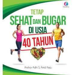 Tetap Sehat Dan Bugar Di Usia 40 Tahun Tetap Sehat Dan Bugar Di Usia 40 Tahun