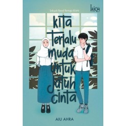 Laiqa: Kita Terlalu Muda untuk Jatuh Cinta Laiqa: Kita Terlalu Muda untuk Jatuh Cinta