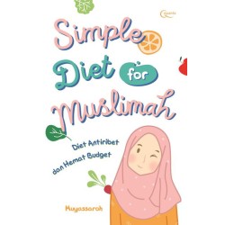 Simple Diet for Muslimah: Diet Antiribet dan Hemat Budget Simple Diet for Muslimah: Diet Antiribet dan Hemat Budget