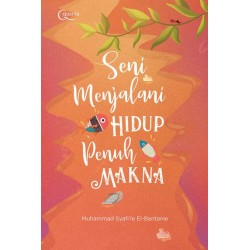 Seni Menjalani Hidup Penuh Makna Seni Menjalani Hidup Penuh Makna