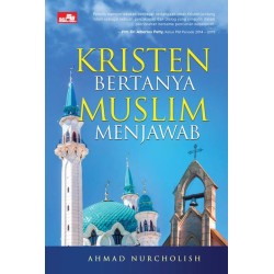 Kristen Bertanya Muslim Menjawab Kristen Bertanya Muslim Menjawab