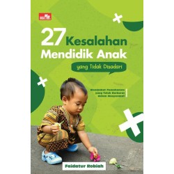27 Kesalahan Mendidik Anak yang Tidak Disadari 27 Kesalahan Mendidik Anak yang Tidak Disadari