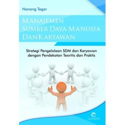 MANAJEMEN SDM DAN KARYAWAN : Strategi Pengelolaan SDM Dan Karyawan Dengan Pendekatan Teoritis Dan Praktis MANAJEMEN SDM DAN KARYAWAN : Strategi Pengelolaan SDM Dan Karyawan Dengan Pendekatan Teoritis Dan Praktis